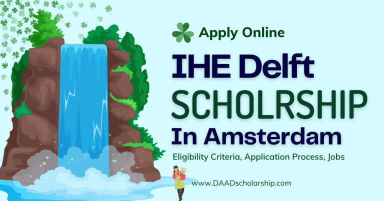 15+ Scholarships at IHE Delft for International Students to Study in the Netherlands 2023/24